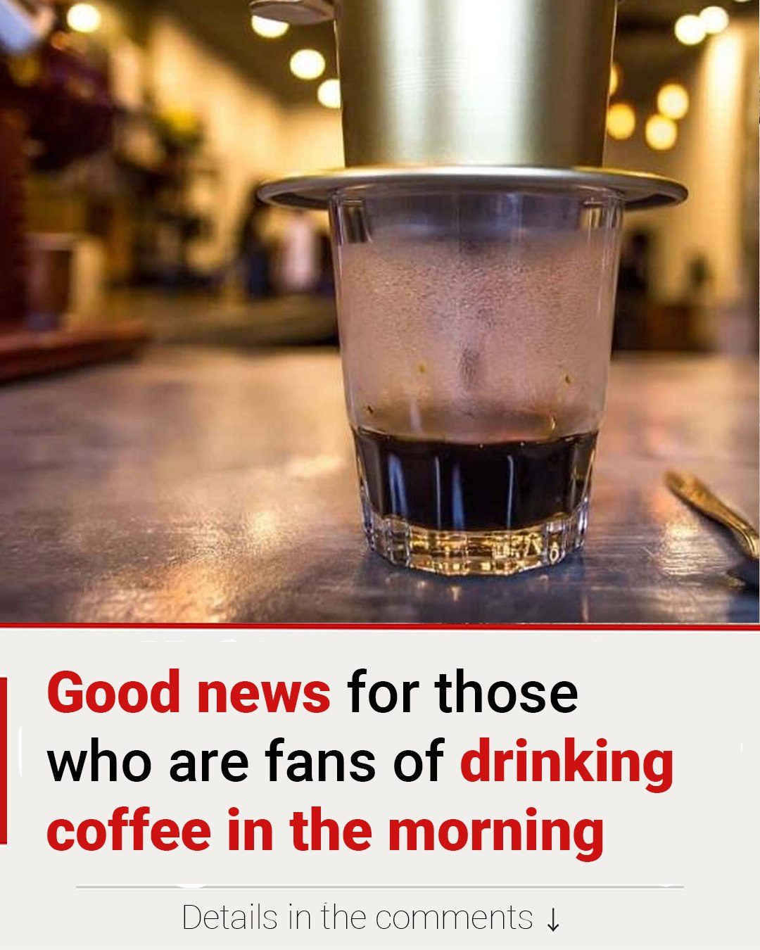 Good news for those who are fans of drinking coffee in the morning