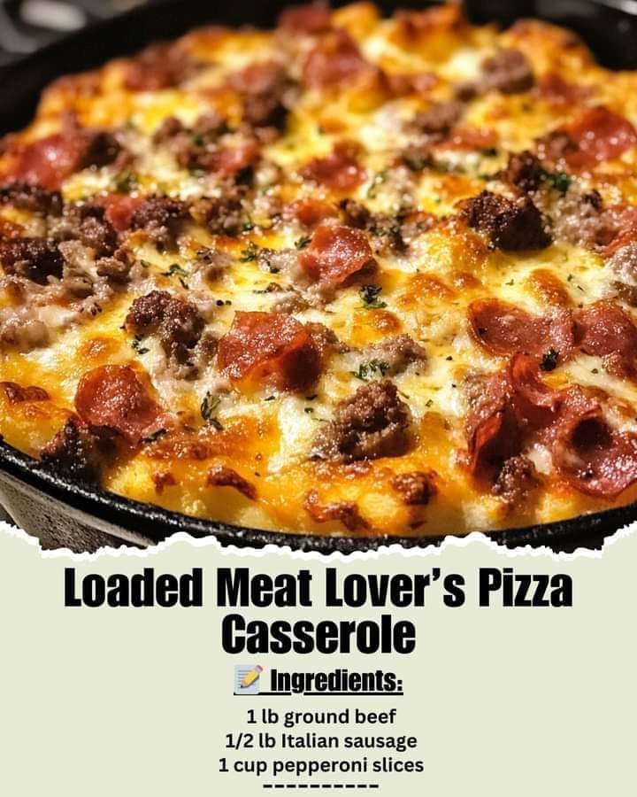 Loaded Meat Lover’s Pizza Casserole