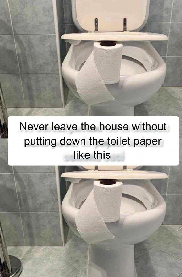 Never leave the house without putting down the toilet paper like this