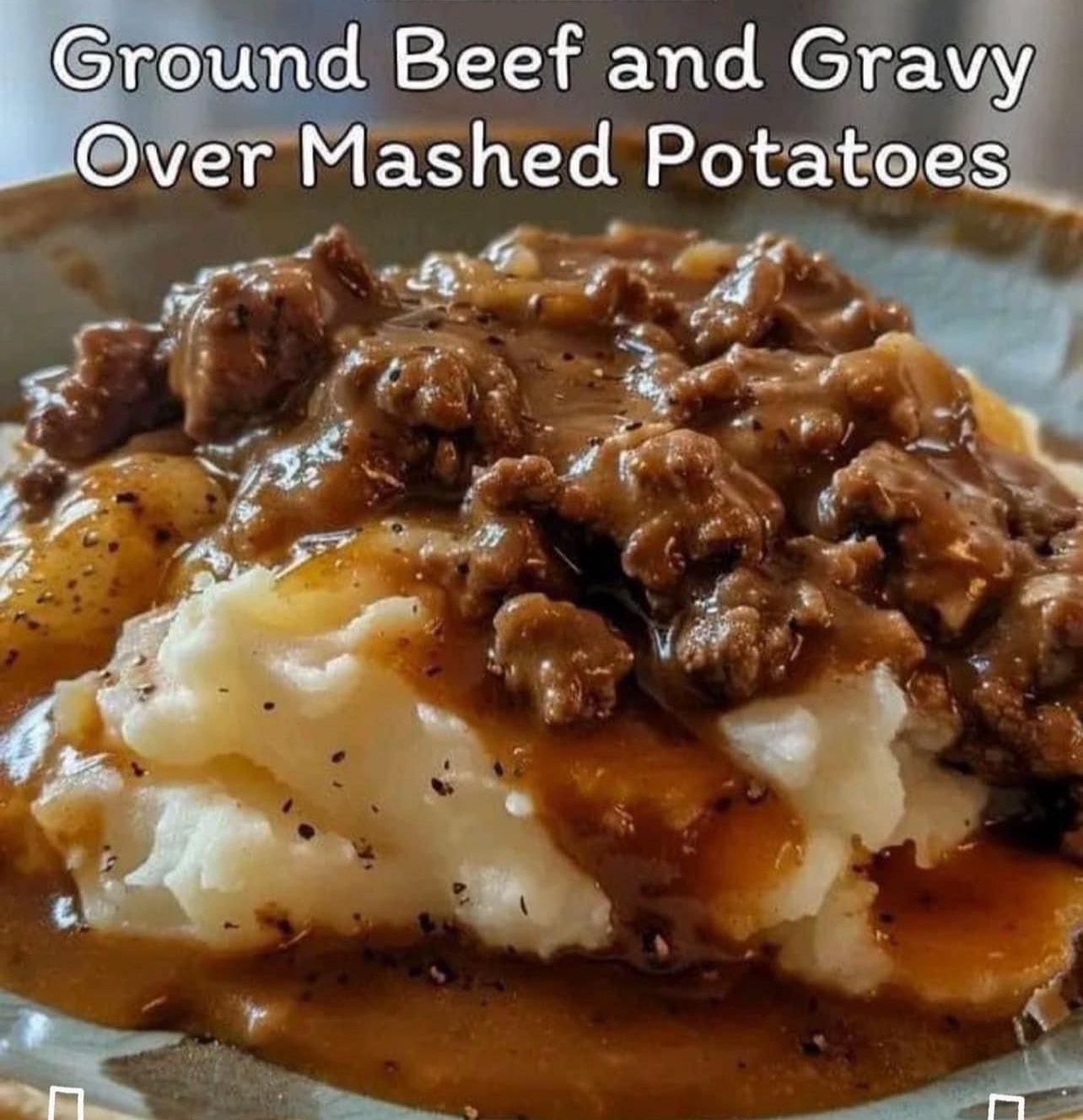 Ground Beef and Gravy over Mashed Potatoes is a delicious and comforting classic!