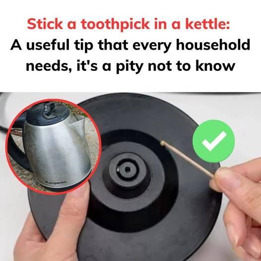 Stick a toothpick in a kettle