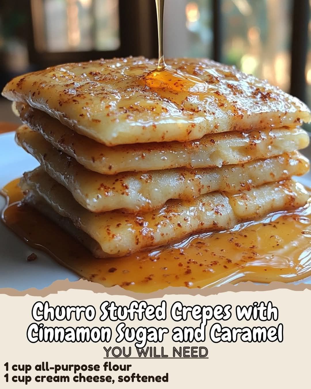 Churro Stuffed Crepes with Cinnamon Sugar and Caramel