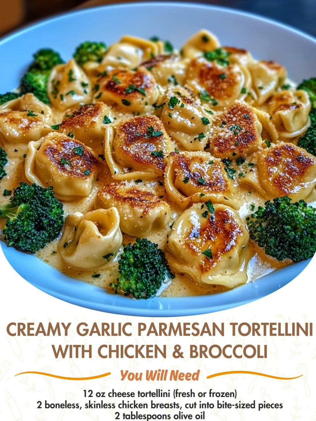 Creamy Garlic Parmesan Tortellini with Chicken & Broccoli