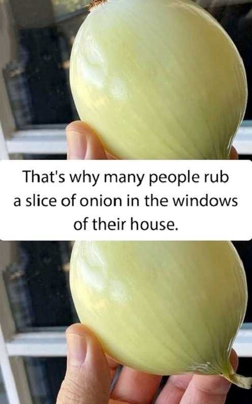 why many people rub an onion slice on the windows