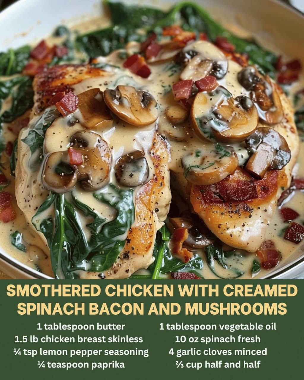 Smothered Chicken with Creamed Spinach Bacon And Mushrooms