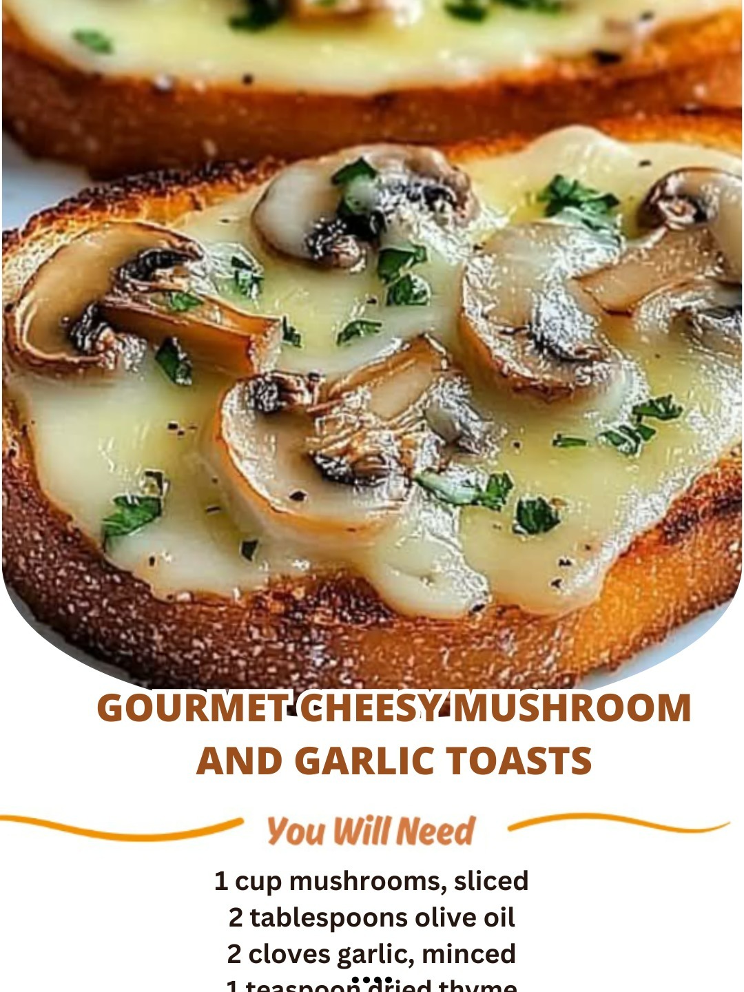 Gourmet Cheesy Mushroom and Garlic Toasts