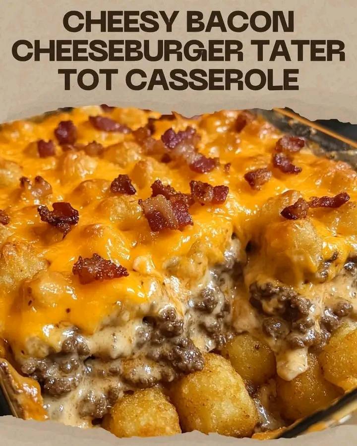 Cheesy Bacon Cheeseburger Tater Tot Casserole