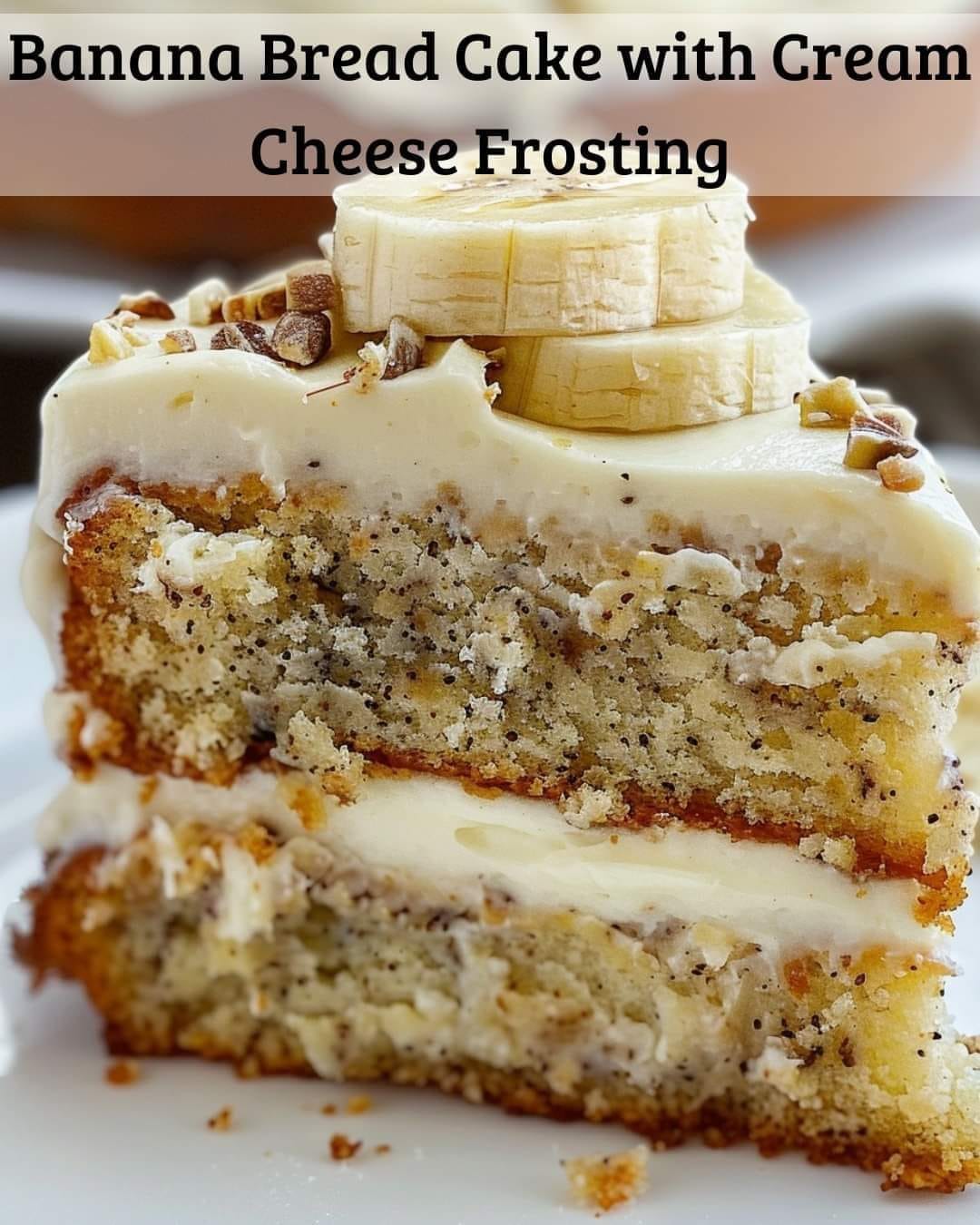 Banana Bread Cake with Cream Cheese Frosting