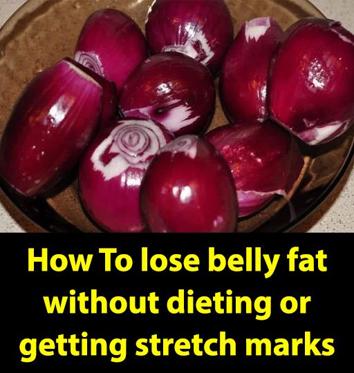 This is how you get rid of belly fat without dieting and without ending up with stretch marks on your body: You need to do just one thing with a red onion, every day.