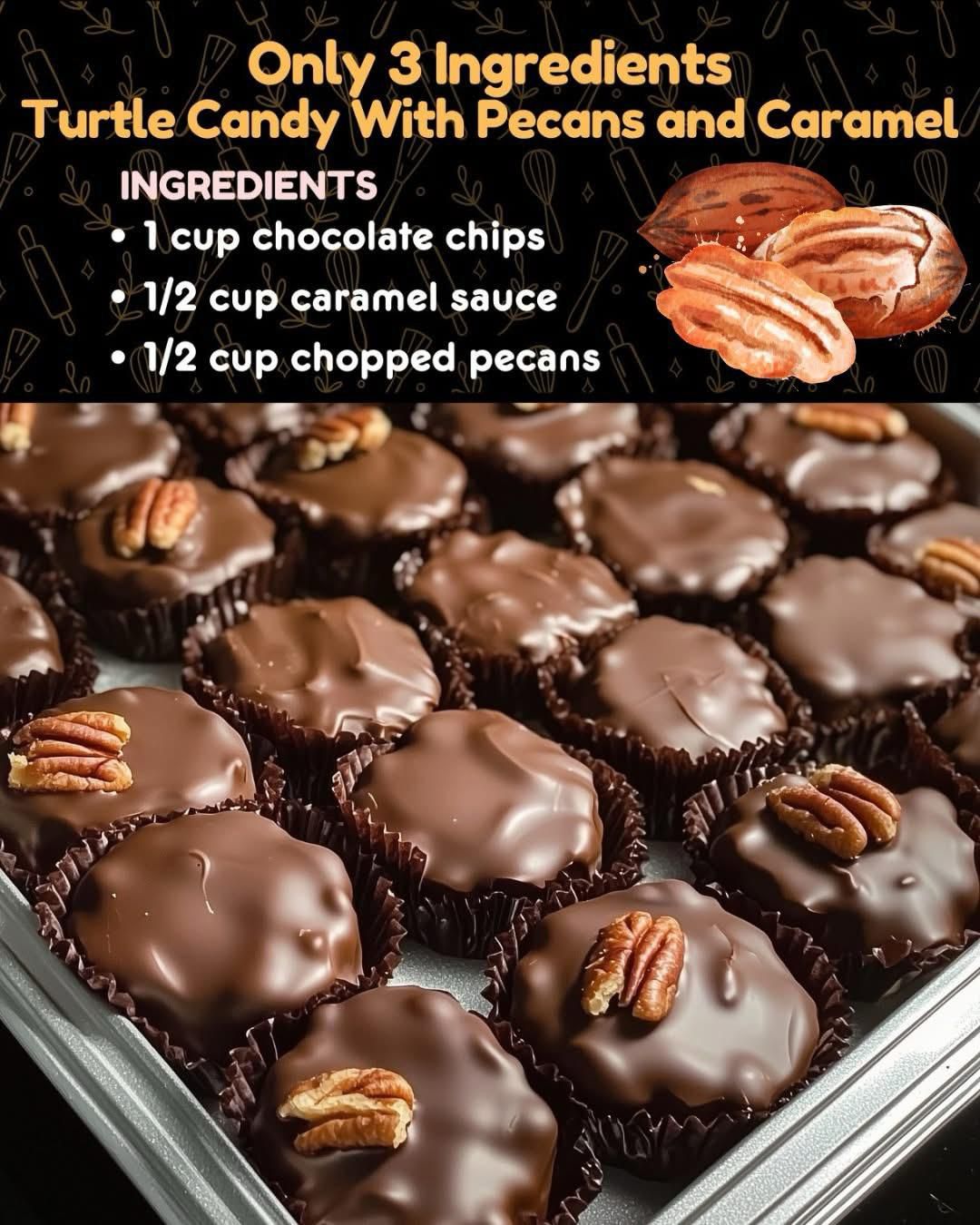 The image showcases Turtle Candy with Pecans and Caramel, made with only three simple ingredients: chocolate chips, caramel sauce, and chopped pecans. These bite-sized treats are beautifully topped with a whole pecan, perfect for anyone with a sweet tooth.