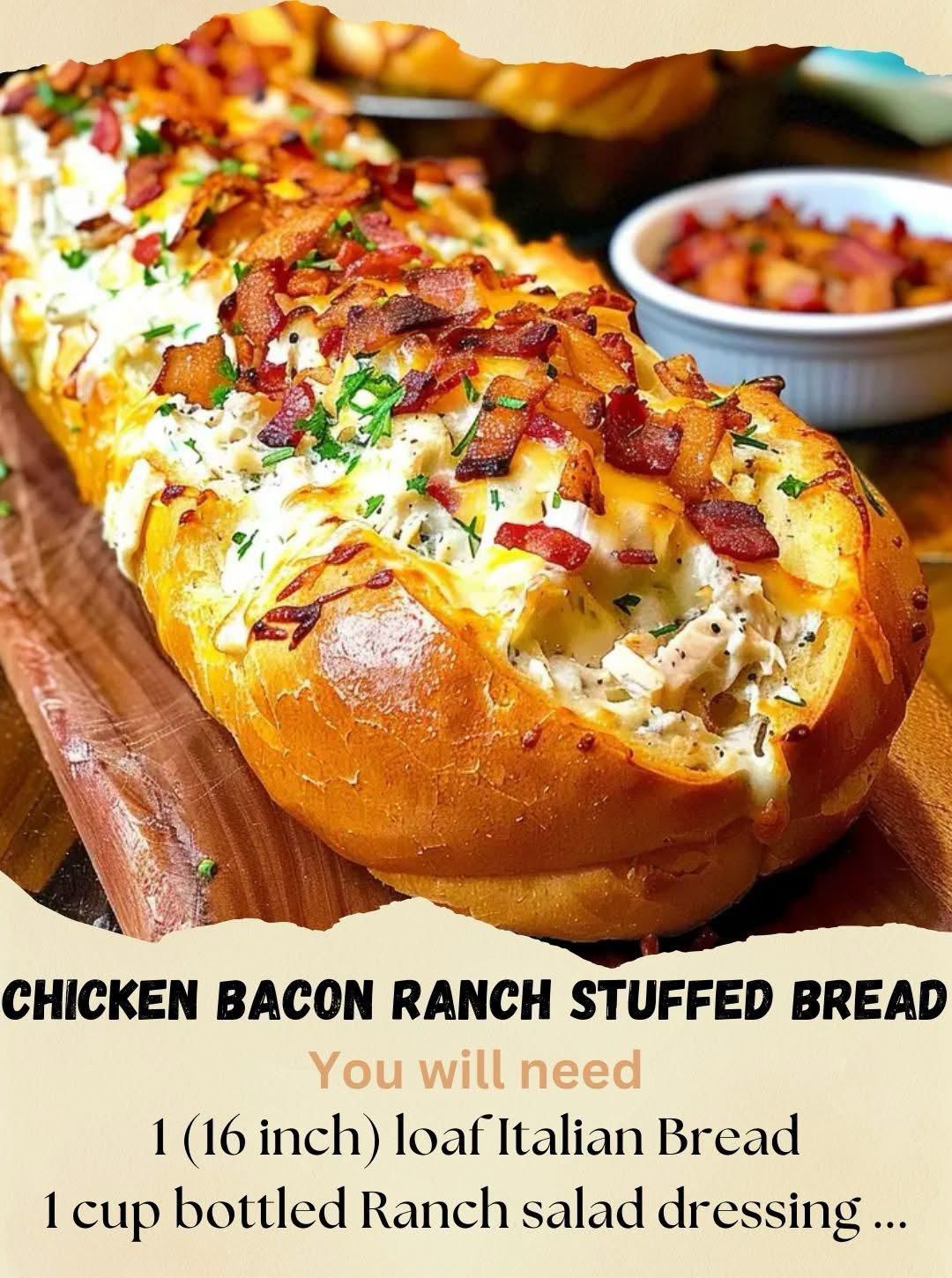 Chicken Bacon Ranch Stuffed Bread – The Ultimate Comfort Food!