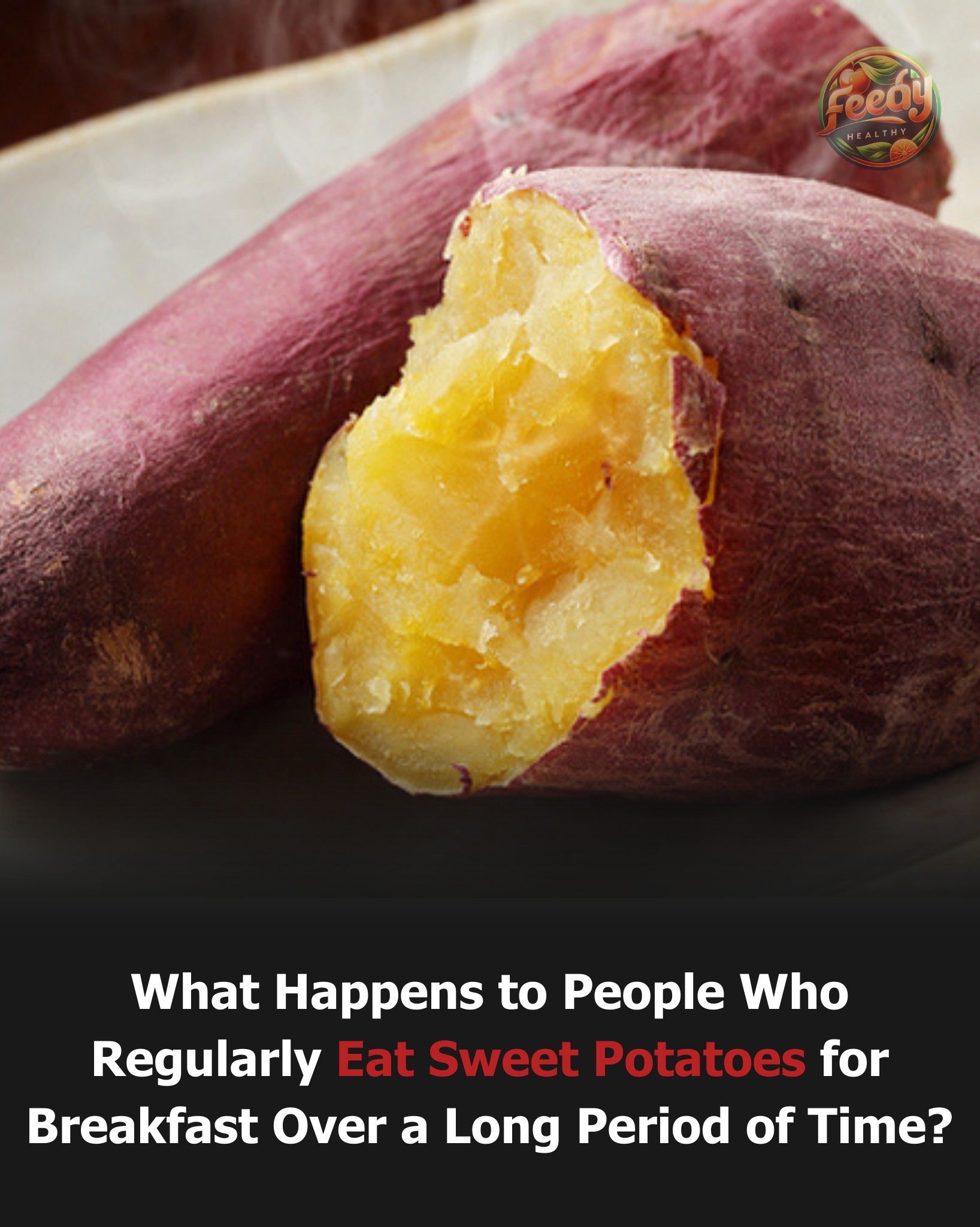 What Happens to People Who Regularly Eat Sweet Potatoes for Breakfast Over a Long Period of Time?